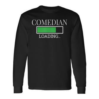 Comedian Loading In Progress Actor Future Long Sleeve T-Shirt - Monsterry DE