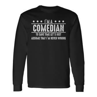 Comedian Never Wrong Comedian For Comedian Long Sleeve T-Shirt - Monsterry DE