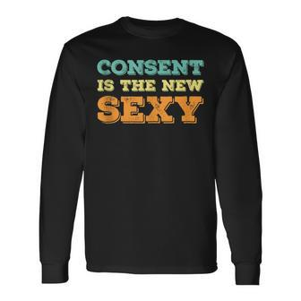 Consent Is The New Sexy Sexual Awareness Vintage Retro Long Sleeve T-Shirt - Monsterry CA