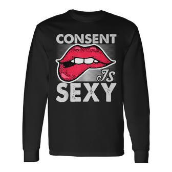 Consent Is Sexy Empowerment Awareness Long Sleeve T-Shirt - Monsterry AU
