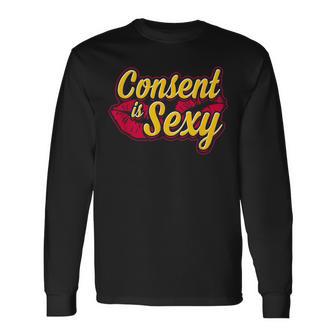 The Consent Is Sexy T Long Sleeve T-Shirt - Monsterry CA