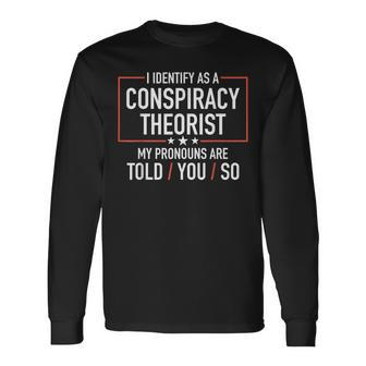 Conspiracy Theorist I Identify As A Conspiracy Theorist Long Sleeve T-Shirt - Thegiftio UK