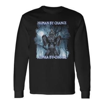 Cool Alpha Wolf Meme Human By Chance Alpha By Choice Long Sleeve T-Shirt - Thegiftio UK