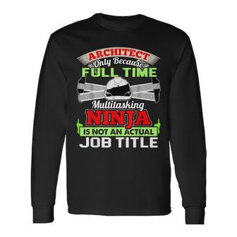 Cool Architect Fulltime Ninja Architect Long Sleeve T-Shirt - Monsterry UK