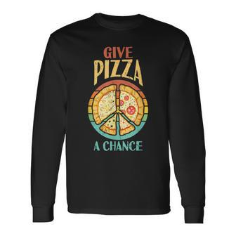 Cool Peace Give Pizza A Chance Pizza Lovers Long Sleeve T-Shirt - Monsterry