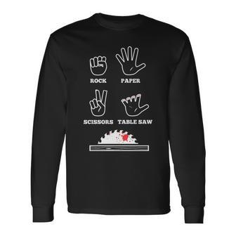 Cool Rock Paper Scissors Table Saw Carpenters Long Sleeve T-Shirt | Mazezy