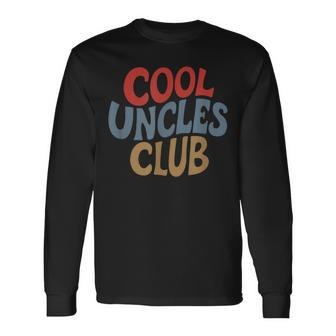Cool Uncles Club For Best Uncle Father Day Uncle Long Sleeve T-Shirt - Monsterry UK