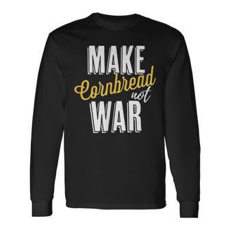 Make Cornbread Not War Baking Peace Long Sleeve T-Shirt - Monsterry DE