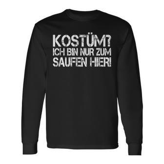 Costume Ich Bin Nur Zum Saufen Hier German Language Langarmshirts - Seseable