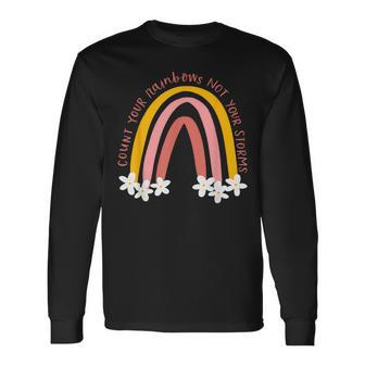 Count Your Rainbows Not Your Storms Long Sleeve T-Shirt - Monsterry UK