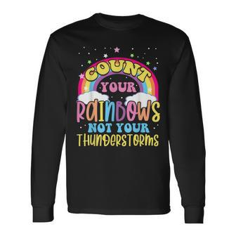 Count Your Rainbows Not Your Thunderstorms Positive Optimist Long Sleeve T-Shirt - Monsterry DE