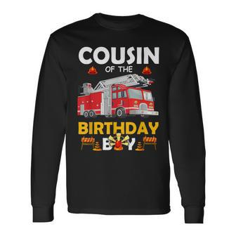 Cousin Of The Birthday Boy Fire Truck Firefighter Party Long Sleeve T-Shirt - Monsterry