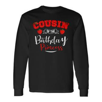 Cousin Of The Birthday Princess Strawberry Theme Bday Party Long Sleeve T-Shirt - Seseable