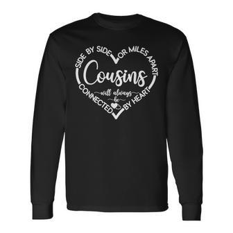 Cousins Side By Side Or Miles Apart Sisters Will Always Long Sleeve T-Shirt - Seseable