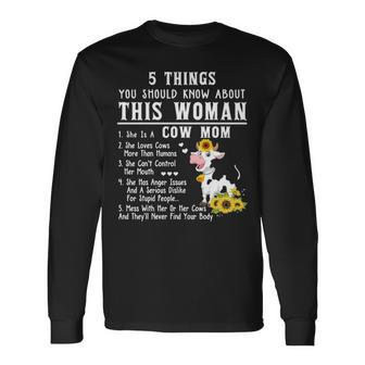 Cow 5 Things You Should Know About This Woman She Is A Cow Mom Long Sleeve T-Shirt | Mazezy