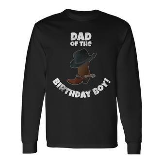 Cowboy Birthday Party Dad Of The Birthday Boy Long Sleeve T-Shirt - Monsterry