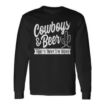 Cowboys And Beer That's Why I'm Here Country Music Long Sleeve T-Shirt - Monsterry DE