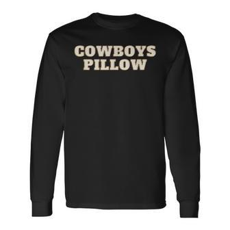 Cowboys Pillow Where Legends Rest Long Sleeve T-Shirt - Seseable
