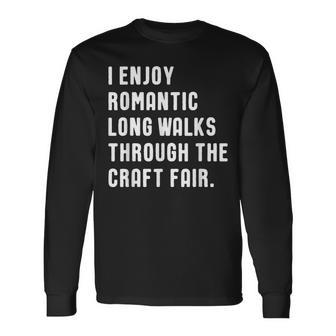 Craft Fair Lover Quote Long Sleeve T-Shirt - Monsterry CA