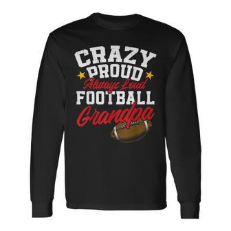 Crazy Proud Always Loud Football Grandpa Father's Day Long Sleeve T-Shirt - Thegiftio UK