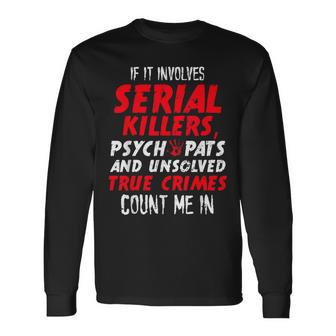 Crime Junkies Serial Killers Psychopaths Unsolved True Crime Long Sleeve T-Shirt - Monsterry UK