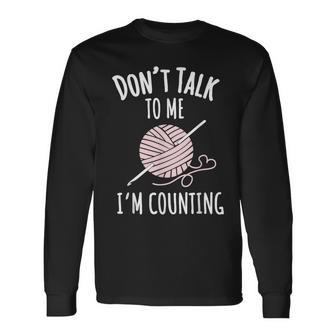 Crochet Don't Talk To Me I'm Counting Long Sleeve T-Shirt - Seseable