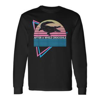 After A While Crocodile After A While Crocodile Alligator Long Sleeve T-Shirt - Monsterry