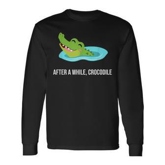 After A While Crocodile Long Sleeve T-Shirt - Monsterry CA