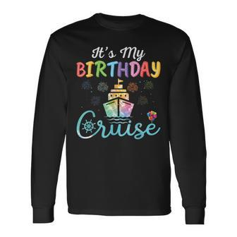 Cruise Birthday Party Vacation Trip It's My Birthday Cruise Long Sleeve T-Shirt - Thegiftio UK