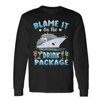 Cruise Blame It On The Drink Package Drinking Booze Beach Long Sleeve T-Shirt - Monsterry UK