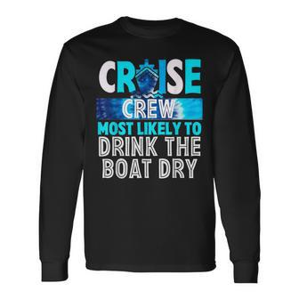 Cruise Crew Most Likely To Drink The Boat Dry Blue Tie Dye Long Sleeve T-Shirt | Mazezy