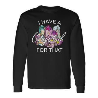 I Have A Crystal For That Namaste Chakra Yoga & Spiritual Long Sleeve T-Shirt - Monsterry CA