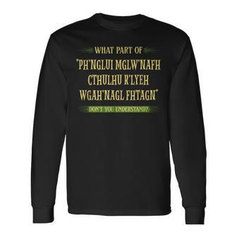 Cthulhu What Part Of Dont You Understand Cosmic Horror Long Sleeve T-Shirt - Seseable