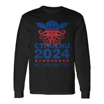 Cthulhu For President 2024 No Lives Matter Necronomicon Goth Long Sleeve T-Shirt - Monsterry DE