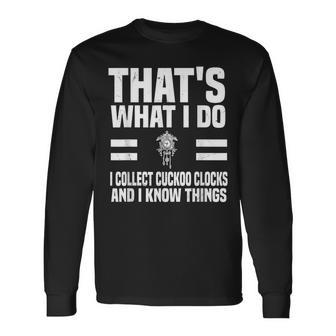 Cuckoo Clock Collector Saying Horologist Black Forest Clocks Long Sleeve T-Shirt - Monsterry AU