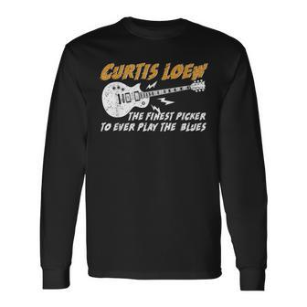 Curtis Loew The Finest Picker To Ever Play The Blues Long Sleeve T-Shirt - Monsterry