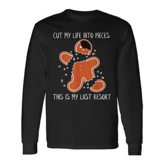 Cut My Life Into Pieces This Is My Last Resort Long Sleeve T-Shirt - Monsterry AU