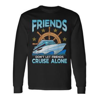 Cute Friends Don't Let Friends Cruise Alone Cruising Long Sleeve T-Shirt - Monsterry DE