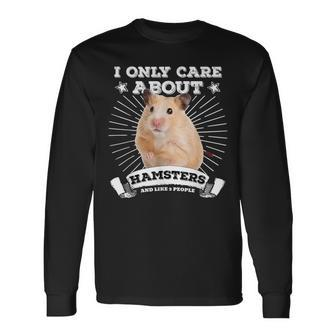 Cute Syrian Hamster I Only Care About Hamsters Long Sleeve T-Shirt - Monsterry