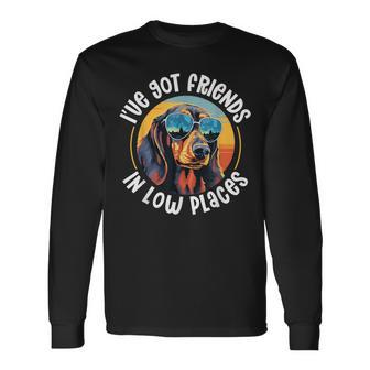 Dachshund Wiener Sausage Dog I've Got Friends In Low Places Long Sleeve T-Shirt - Monsterry AU
