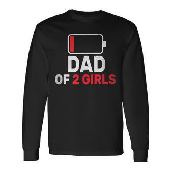 Dad Of 2 Two Girls Low Battery Father's Day Dad Long Sleeve T-Shirt - Seseable
