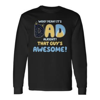 Dad Alright That Guys Awesome Fathers Day Long Sleeve T-Shirt - Seseable