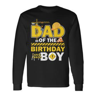 Dad Of The Birthday Boy Construction Worker Family Party Gif Long Sleeve T-Shirt - Monsterry UK