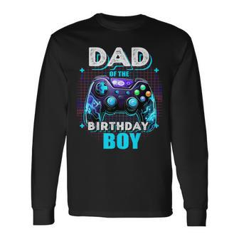 Dad Of The Birthday Boy Matching Video Game Birthday Party Long Sleeve T-Shirt - Seseable
