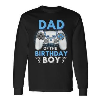 Dad Of The Birthday Boy Matching Video Gamer Birthday Long Sleeve T-Shirt - Thegiftio UK