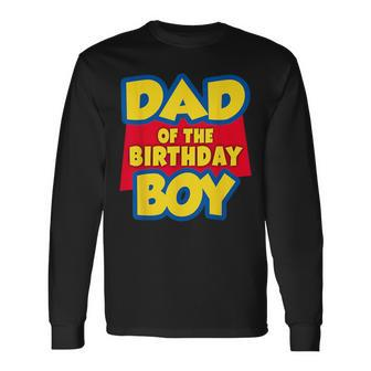 Dad Of The Birthday Boy Toy Story Decorations Long Sleeve T-Shirt - Seseable