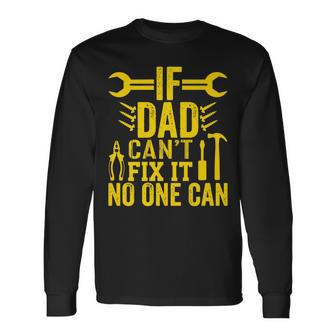 If Dad Can’T Fix It No One Can Father's Day Father Long Sleeve T-Shirt - Seseable