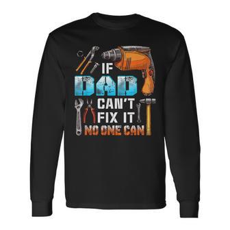 If Dad Can't Fix It No One Can Love Father Day Long Sleeve T-Shirt - Monsterry DE