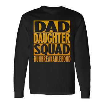 Dad Daughter Squad Unbreakable Father's Day Matching Family Long Sleeve T-Shirt - Thegiftio UK