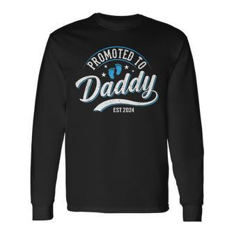 Dad Est 2024 Soon To Be Dad Promoted To Daddy Fathers Day Long Sleeve T-Shirt - Monsterry